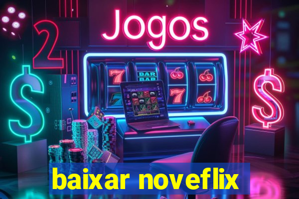 baixar noveflix